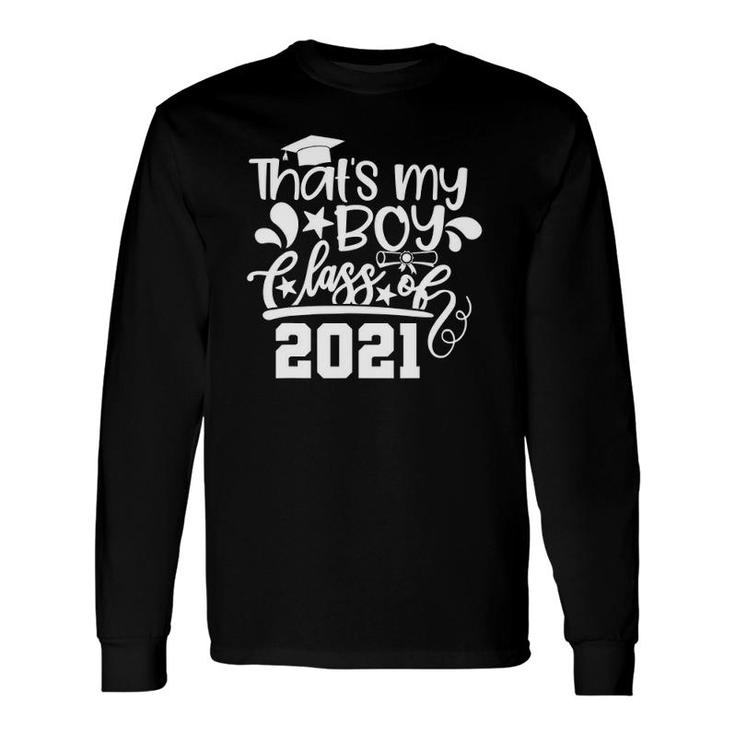 Proud Mother Father Of A Class Of 2021 That's My Boy Long Sleeve T-Shirt T-Shirt