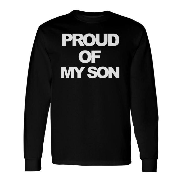 Proud Of My Son Printed In White Heavy Letters Long Sleeve T-Shirt T-Shirt