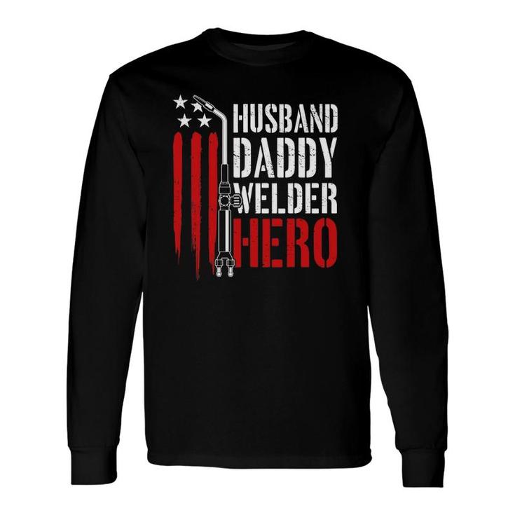 Proud Welding Husband Daddy Welder Hero Weld Father's Day Long Sleeve T-Shirt T-Shirt
