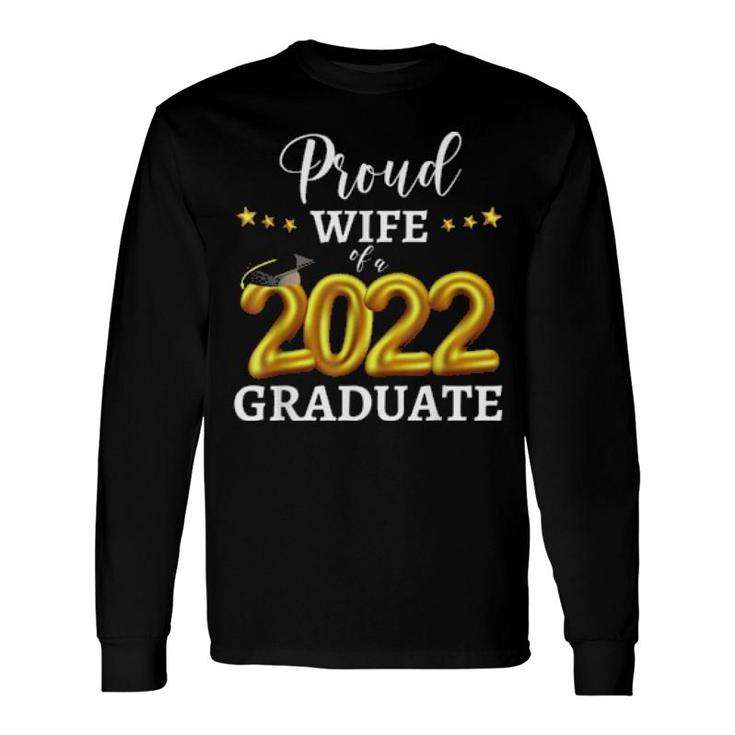 Proud Wife Of A 2022 Graduate Graduating Class Of 2022 Long Sleeve T-Shirt T-Shirt