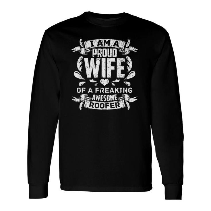 I Am A Proud Wife Of A Freaking Awesome Roofer Roofing Dads Long Sleeve T-Shirt T-Shirt