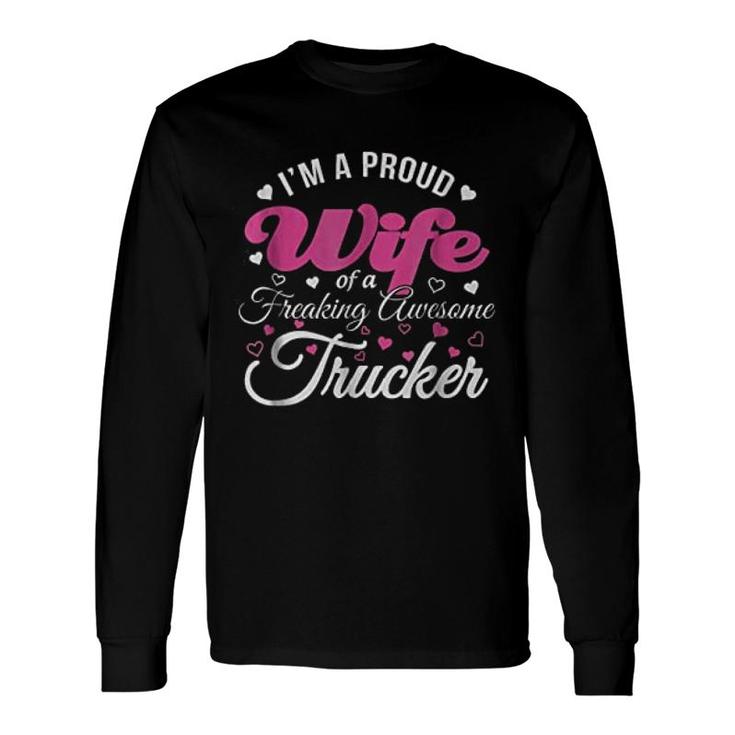 I Am Proud Wife Freaking Awesome Trucker Long Sleeve T-Shirt T-Shirt