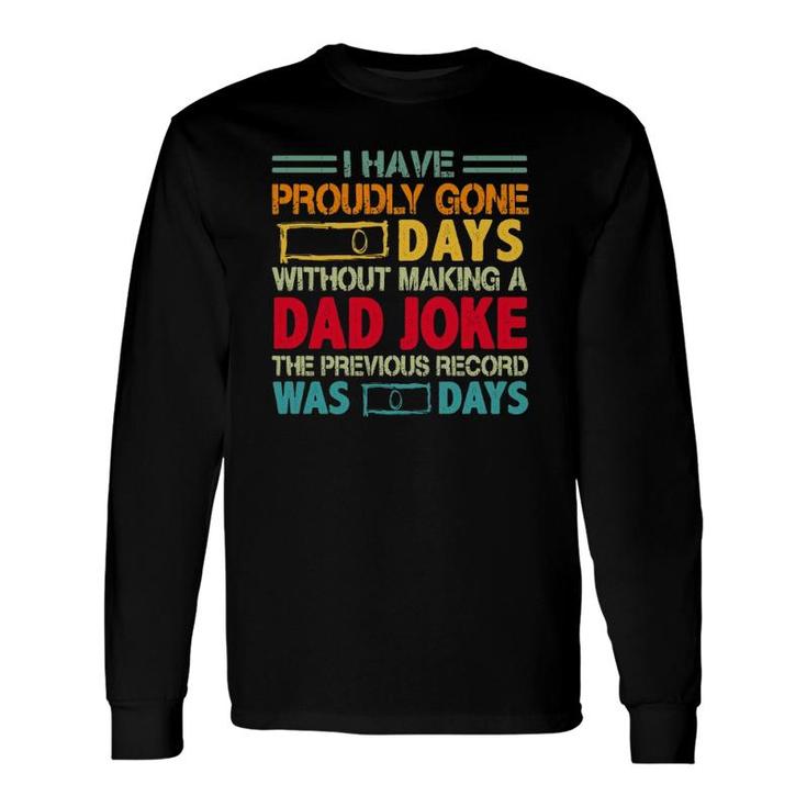 I Have Proudly Gone 0 Days Without Making A Dad Joke The Previous Record Was O Days Vintage Father's Day Long Sleeve T-Shirt T-Shirt