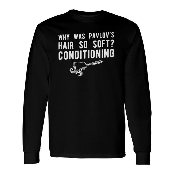 Psychology Conditioning Pun Psychologist Long Sleeve T-Shirt