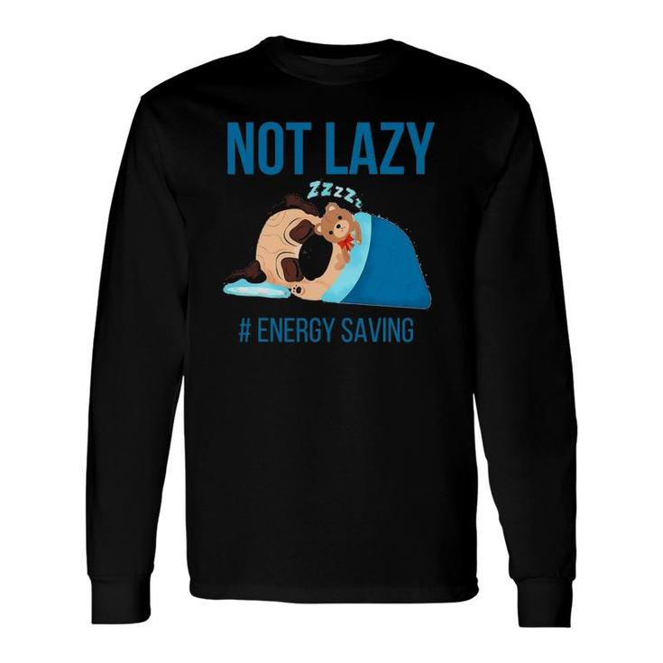 Pugs Not Lazy Energy Saving Long Sleeve T-Shirt T-Shirt