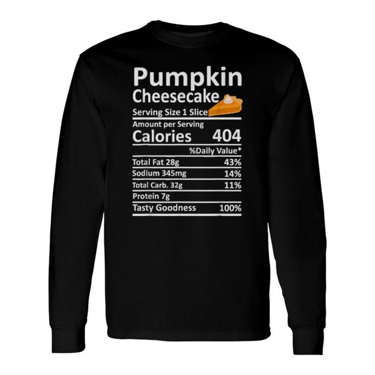 Pumpkin Cheesecake Nutrition Food Facts Thanksgiving Xmas Long Sleeve T-Shirt T-Shirt