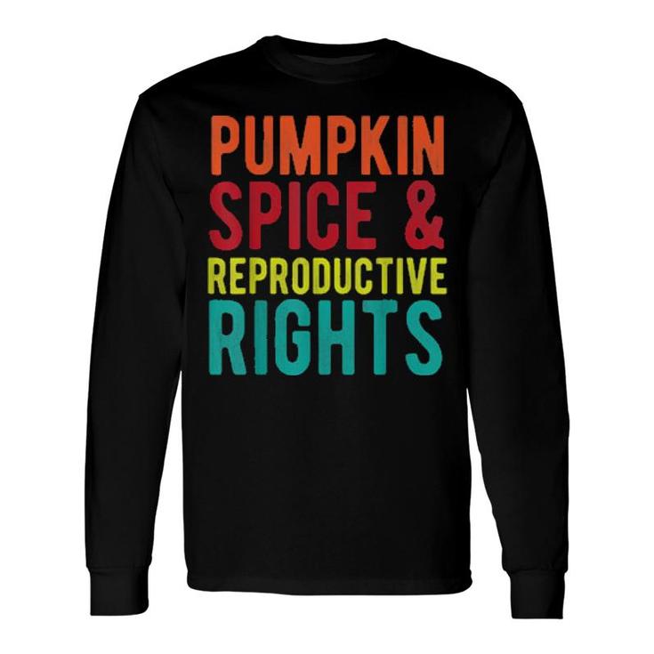 Pumpkin Spice And Reproductive Rights Feminist Long Sleeve T-Shirt T-Shirt