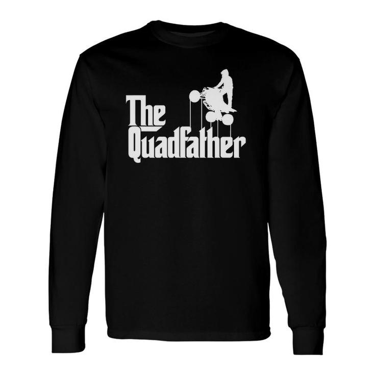 The Quadfather Atv Four Wheeler Quad Bike Long Sleeve T-Shirt T-Shirt