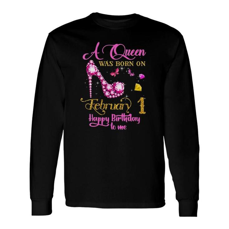A Queen Was Born On February 1, 1St February Birthday Long Sleeve T-Shirt T-Shirt