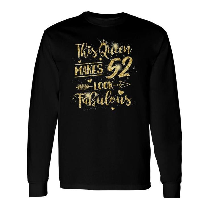 This Queen Makes 52 Look Fabulous 52Nd Birthday Long Sleeve T-Shirt T-Shirt