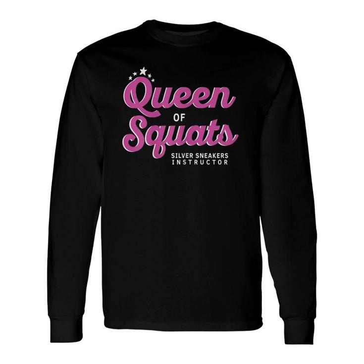 Queen Of Squats For Silver Sneakers Instructors Long Sleeve T-Shirt T-Shirt