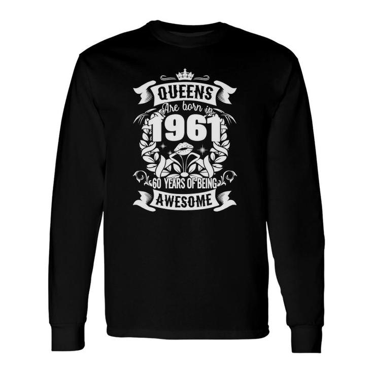 Queens Are Born In 1961 61St Birthday For Long Sleeve T-Shirt T-Shirt