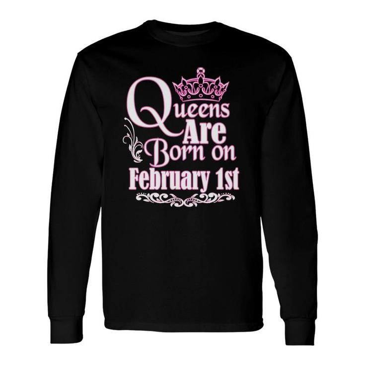 Queens Are Born On February 1St Birthday Long Sleeve T-Shirt T-Shirt