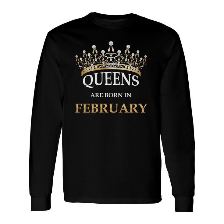 Queens Are Born In February Birthday Cute Bday Long Sleeve T-Shirt T-Shirt