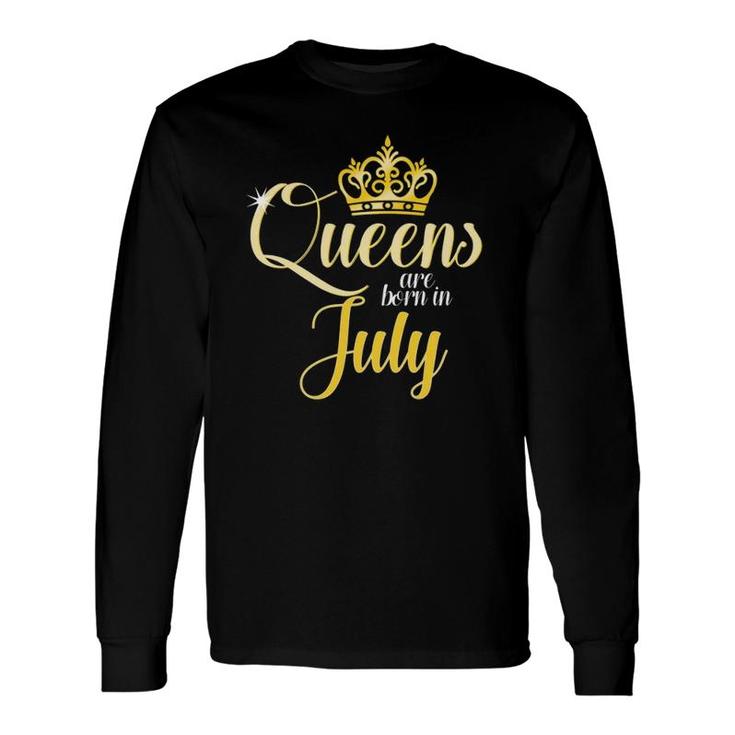 Queens Are Born In July Birthday Long Sleeve T-Shirt T-Shirt