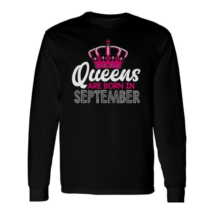 Queens Are Born In September Idea For Long Sleeve T-Shirt T-Shirt