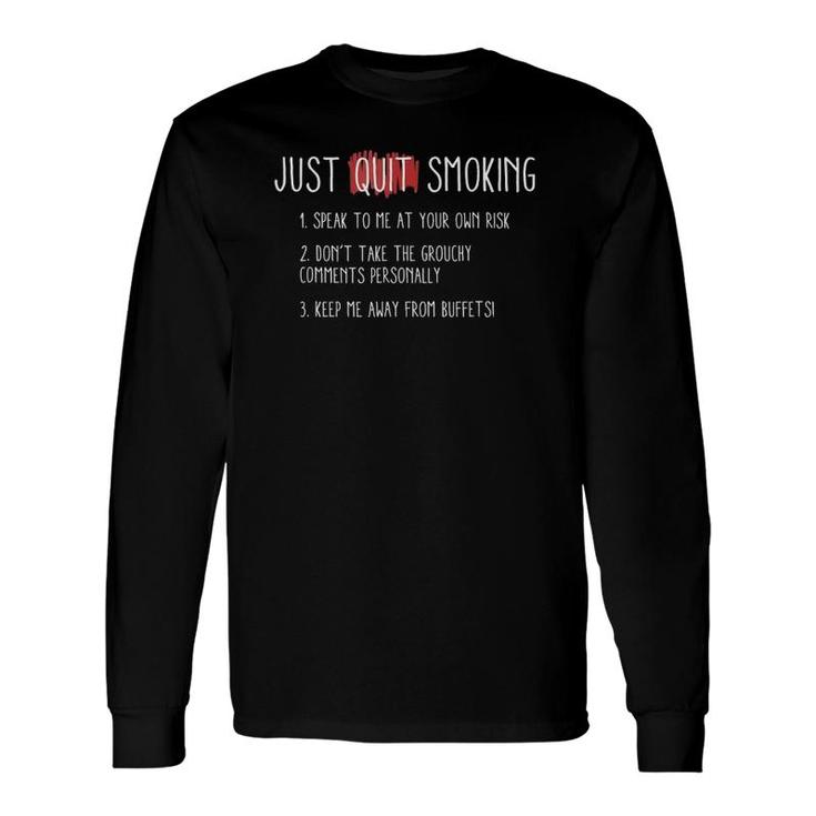 Quit Smoking I Just Quit Smoking Warning Tee Long Sleeve T-Shirt T-Shirt