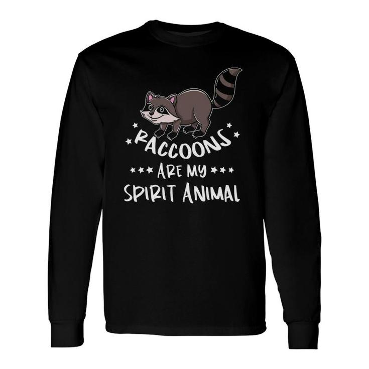Raccoons Are My Spirit Animal Raccoon Lover Long Sleeve T-Shirt T-Shirt