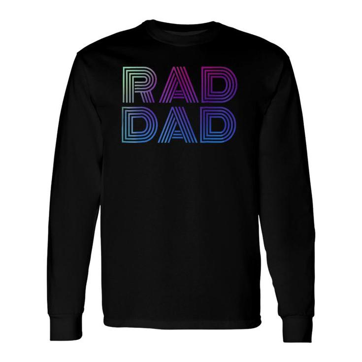Rad Dad 1980'S Retro Father's Day Long Sleeve T-Shirt T-Shirt