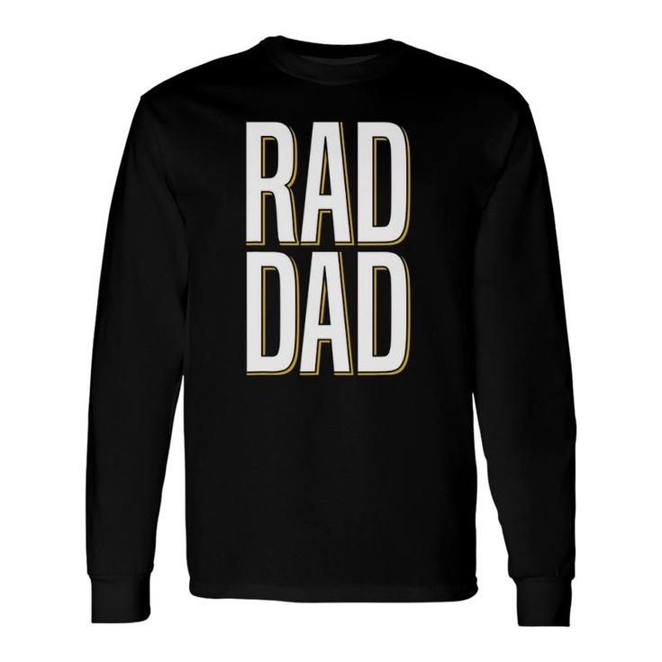 Rad Dad Father Son Daughter Pair Long Sleeve T-Shirt T-Shirt
