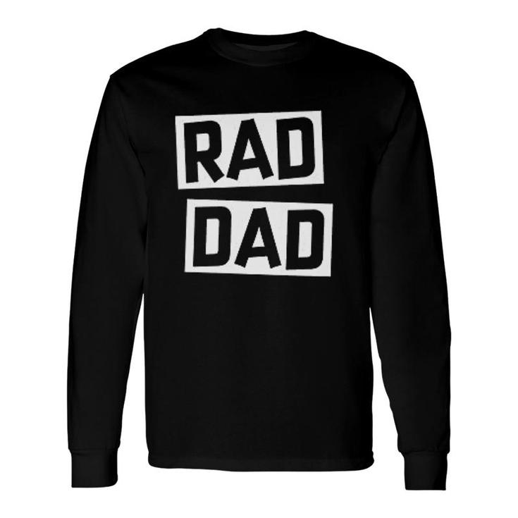 Rad Dad Long Sleeve T-Shirt T-Shirt