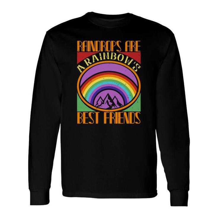 Raindrops Are A Rainbow's Best Friends Long Sleeve T-Shirt T-Shirt