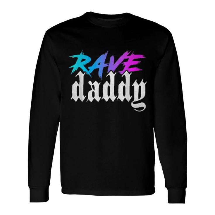 Rave Daddy Edm Music Festival Techno House Raver Long Sleeve T-Shirt T-Shirt