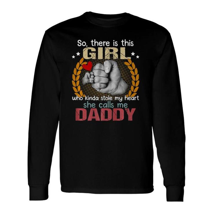 There Is This Girl Kinda Stole My Heart She Calls Me Daddy Long Sleeve T-Shirt T-Shirt