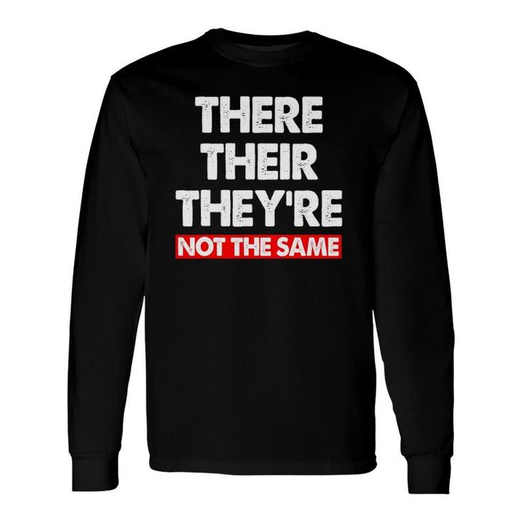 There Their They're Not The Same Tee Grammar Long Sleeve T-Shirt T-Shirt
