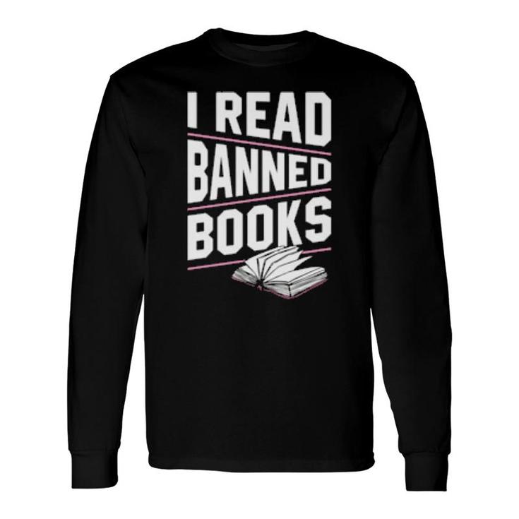 I Read Banned Books Literacy Advocate Librarian Long Sleeve T-Shirt