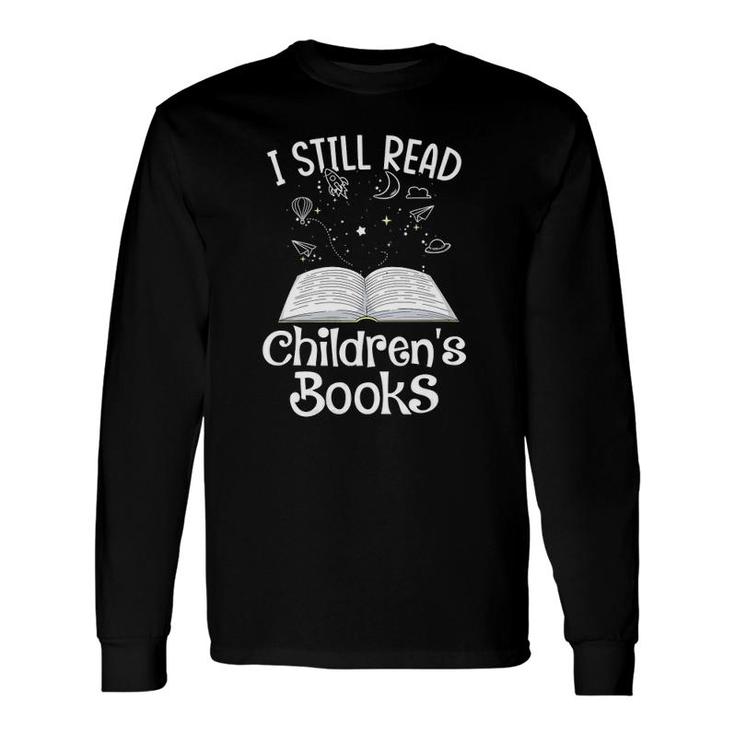 I Still Read Children's Books School Teacher Nerd Librarian V-Neck Long Sleeve T-Shirt T-Shirt