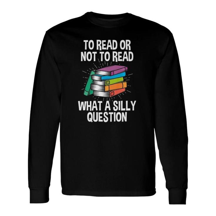 To Read Or Not To Read Reading Hobby Book Lover Premium Long Sleeve T-Shirt