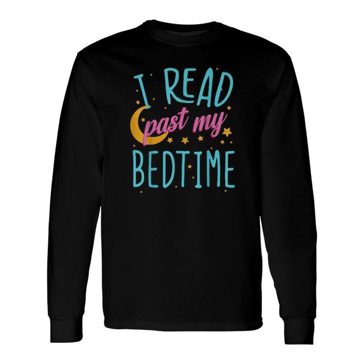I Read Past My Bedtime, Book, Reader, Reading Long Sleeve T-Shirt