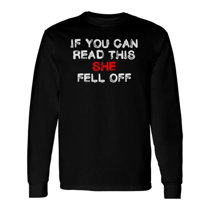 If You Can Read This She Fell Off Biker Long Sleeve T-Shirt T-Shirt