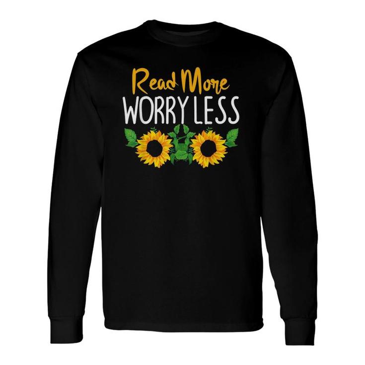 Read More Worry Less Sunflower Teacher Long Sleeve T-Shirt T-Shirt