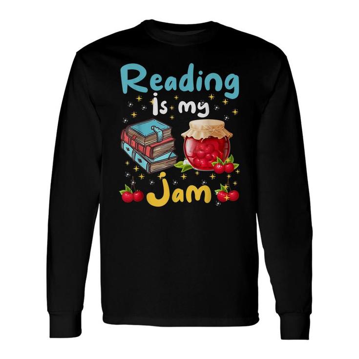 Reading Is My Jam Library Student Teacher Book Bookaholic Long Sleeve T-Shirt