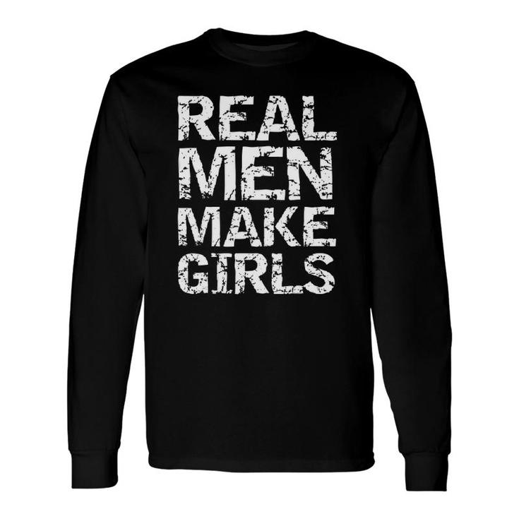 Real Make Girls Girl Dad From Daughter Long Sleeve T-Shirt T-Shirt