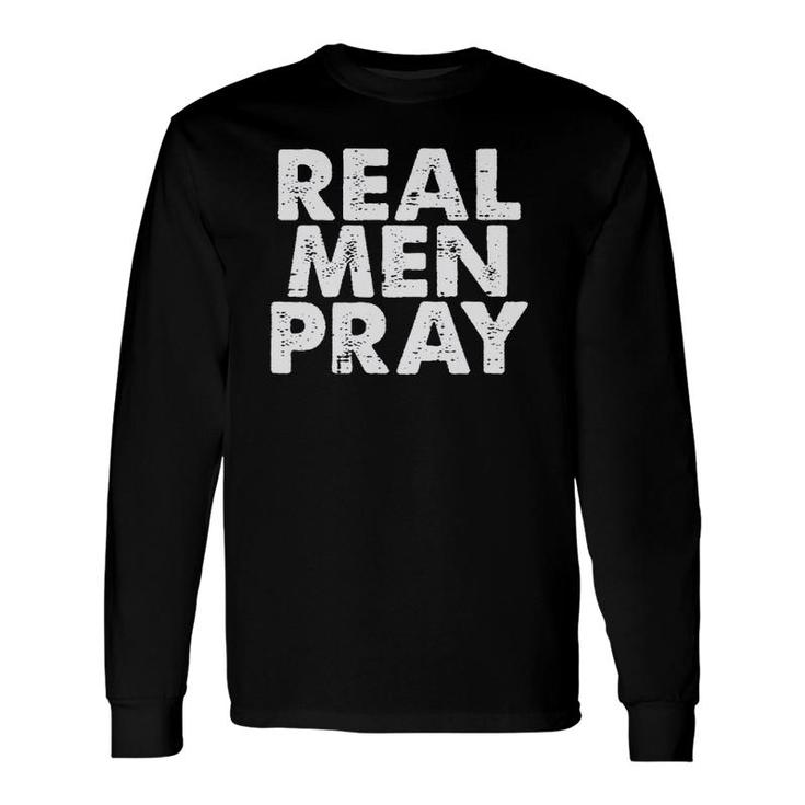 Real Pray Religious God Jesus Faith Christian Catholic Long Sleeve T-Shirt T-Shirt
