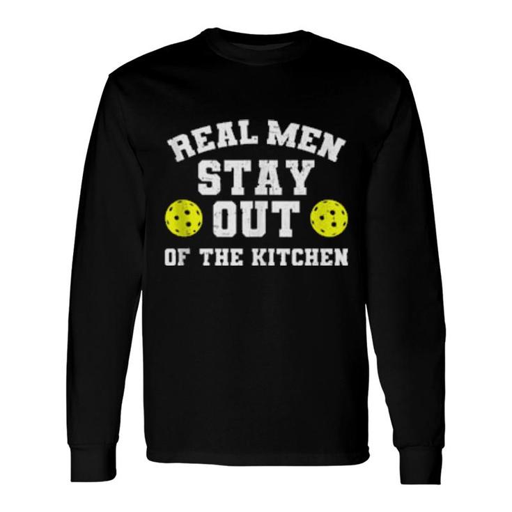 Real Stay Out Of The Kitchen Pickleball Long Sleeve T-Shirt T-Shirt