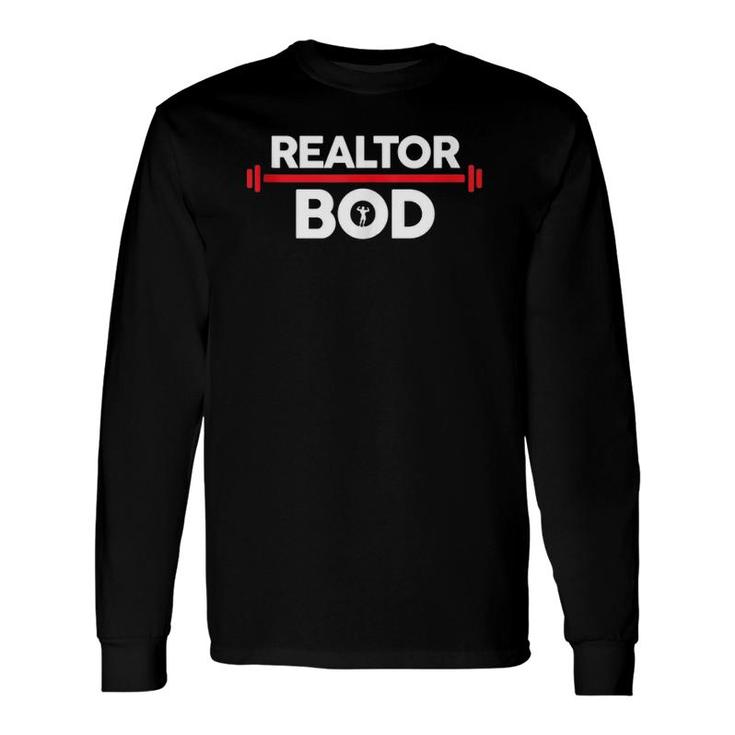 Realtor Bod, Real Estate Agent Exercise Gym Long Sleeve T-Shirt T-Shirt