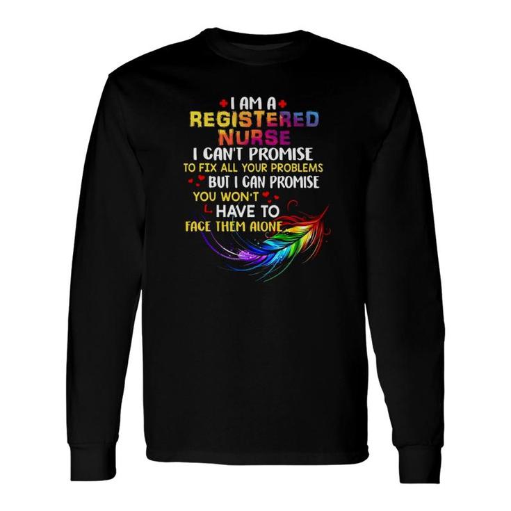 I Am A Registered Nurse I Can't Promise To Fix All Your Problems Colorful Feather Hearts Long Sleeve T-Shirt T-Shirt