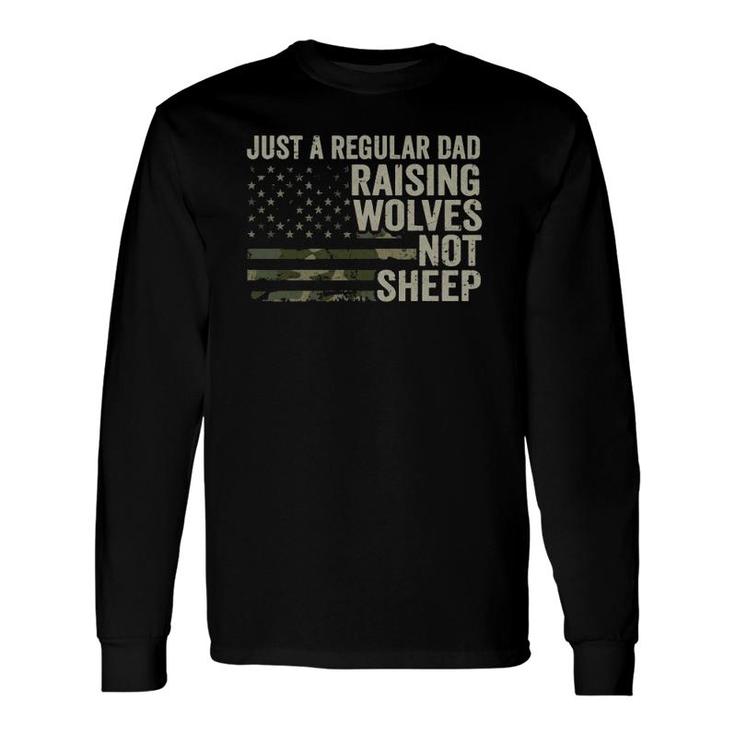 Regular Dad Raising Wolves Not Sheep Soldier Camo Usa Flag Long Sleeve T-Shirt T-Shirt