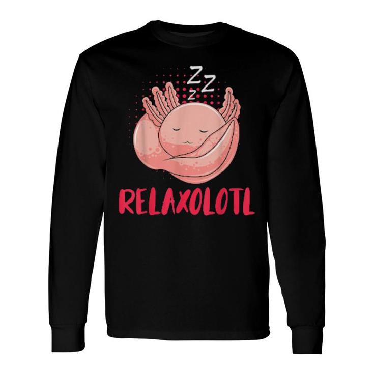 Relaxolotl Axolotl Long Sleeve T-Shirt T-Shirt