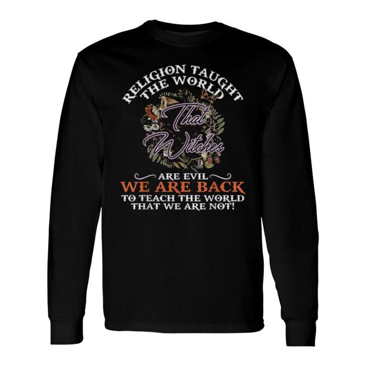 Religion Taught The World That Witches Are Evil Long Sleeve T-Shirt T-Shirt
