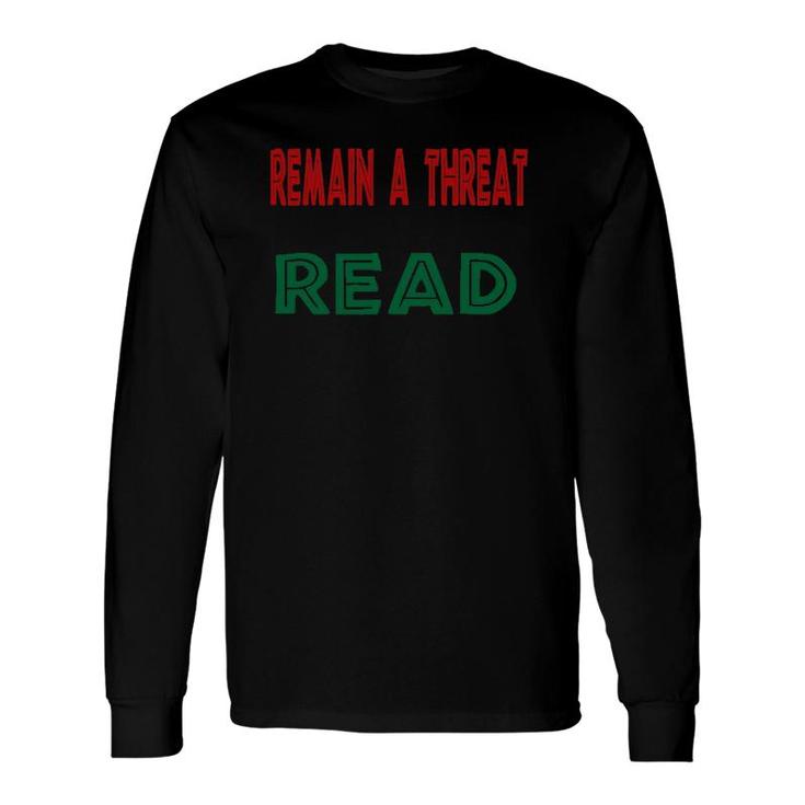 Remain A Threat Read Long Sleeve T-Shirt