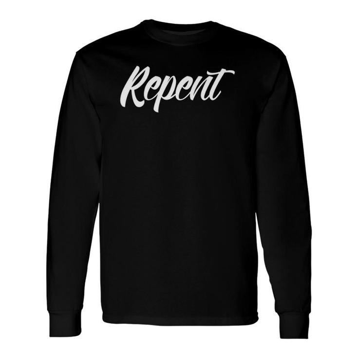 Repent Script Font Christian Long Sleeve T-Shirt