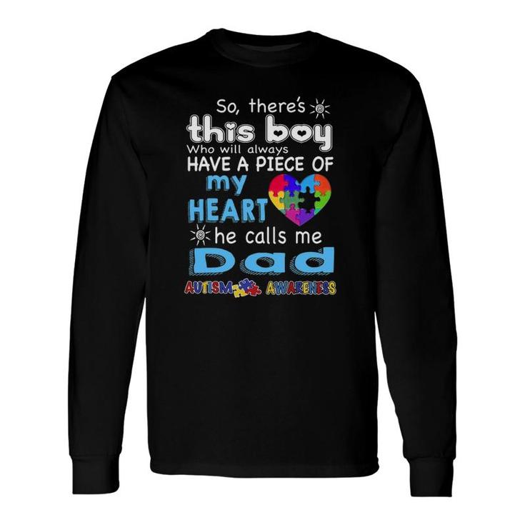 There's This Boy He Call Me Dad Autism Awareness Long Sleeve T-Shirt T-Shirt