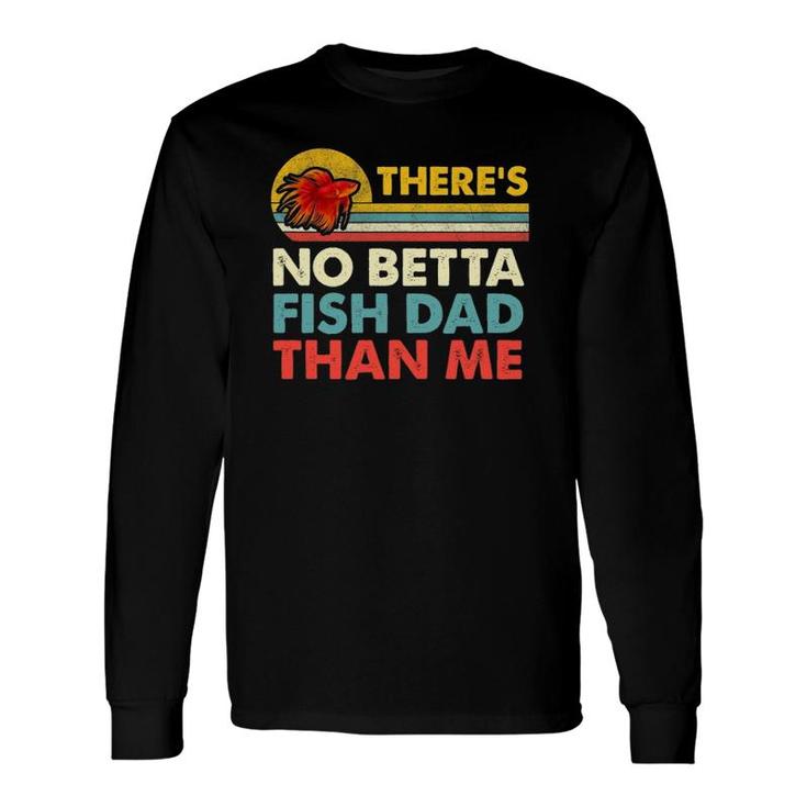 There's No Betta Fish Dad Than Me Vintage Betta Fish Gear Long Sleeve T-Shirt T-Shirt