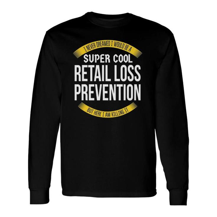 Retail Loss Prevention Ts Appreciation Long Sleeve T-Shirt T-Shirt