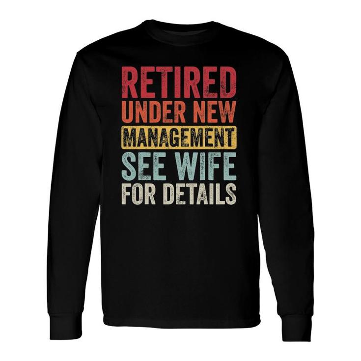 Retired Under New Management See Wife For Details Husband Long Sleeve T-Shirt T-Shirt